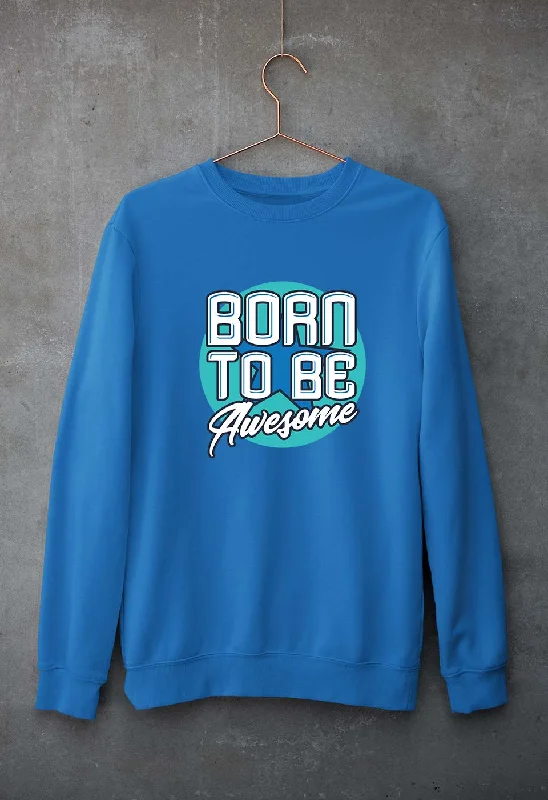 Super Sale Born To be Awesome Unisex Sweatshirt for Men/Women