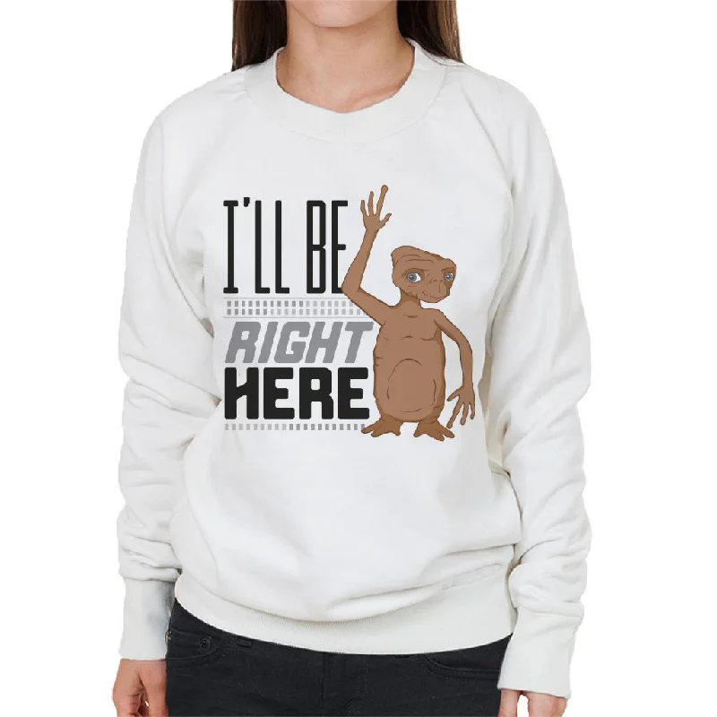 high-quality athletic sweatshirtE.T. Ill Be Right Here Women's Sweatshirt